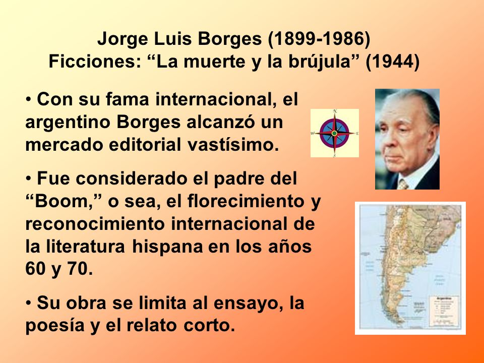 Jorge Luis Borges ( ) Ficciones: La muerte y la brújula (1944)
