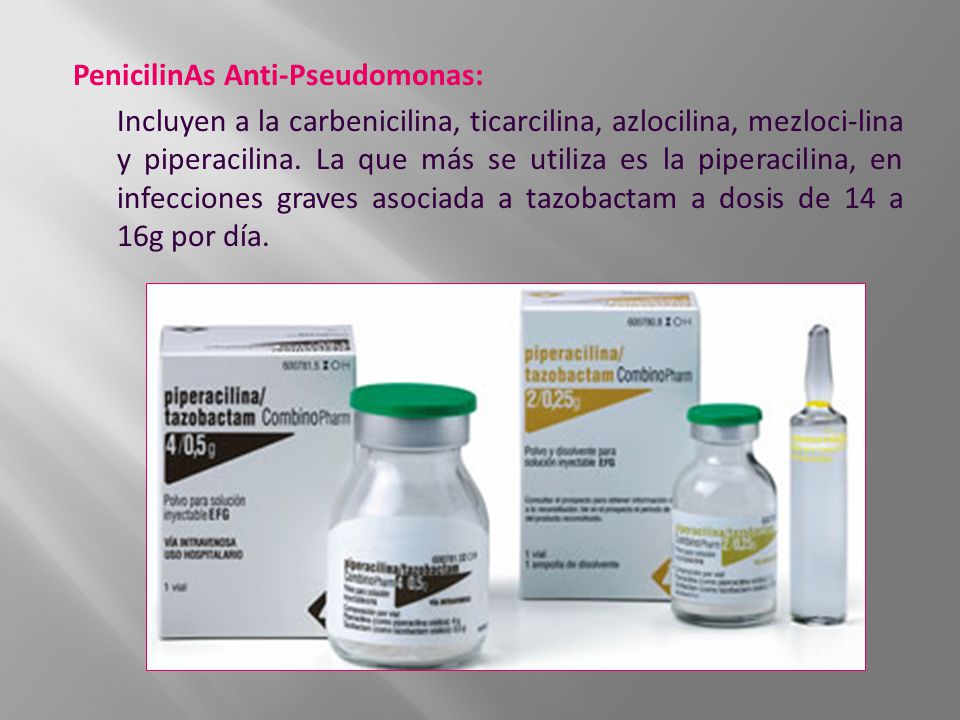 PenicilinAs Anti-Pseudomonas: Incluyen a la carbenicilina, ticarcilina, azlocilina, mezloci-lina y piperacilina.