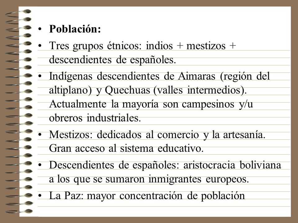 Población: Tres grupos étnicos: indios + mestizos + descendientes de españoles.
