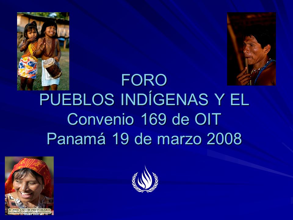 FORO PUEBLOS INDÍGENAS Y EL Convenio 169 de OIT Panamá 19 de marzo 2008