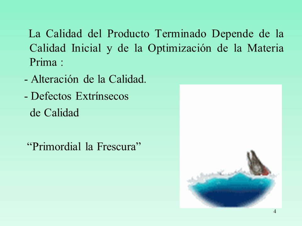 La Calidad del Producto Terminado Depende de la Calidad Inicial y de la Optimización de la Materia Prima :