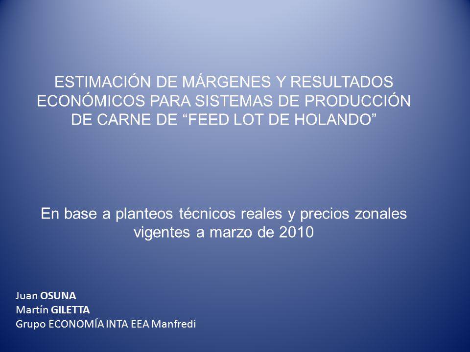 ESTIMACIÓN DE MÁRGENES Y RESULTADOS ECONÓMICOS PARA SISTEMAS DE PRODUCCIÓN DE CARNE DE FEED LOT DE HOLANDO