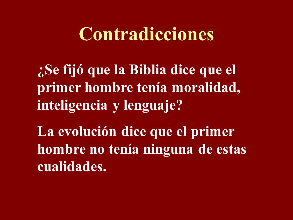 Contradicciones ¿Se fijó que la Biblia dice que el primer hombre tenía moralidad, inteligencia y lenguaje
