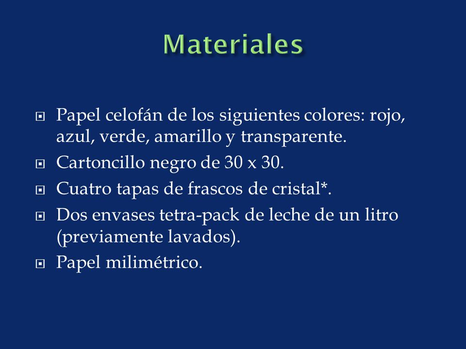 Materiales Papel celofán de los siguientes colores: rojo, azul, verde, amarillo y transparente. Cartoncillo negro de 30 x 30.