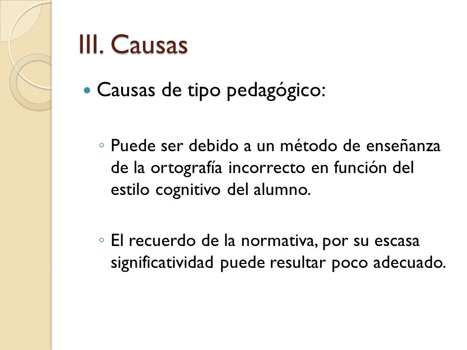 III. Causas Causas de tipo pedagógico: