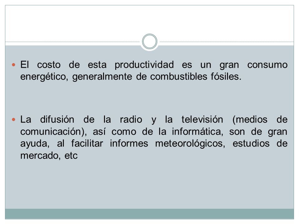 El costo de esta productividad es un gran consumo energético, generalmente de combustibles fósiles.