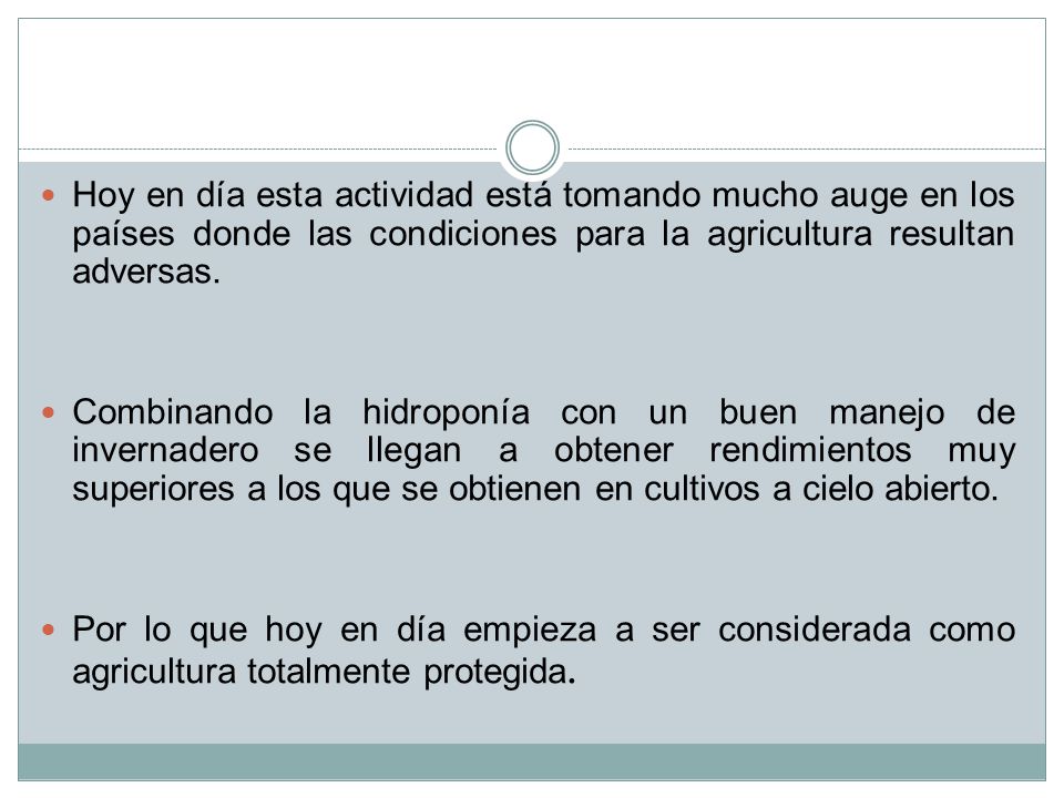 Hoy en día esta actividad está tomando mucho auge en los países donde las condiciones para la agricultura resultan adversas.