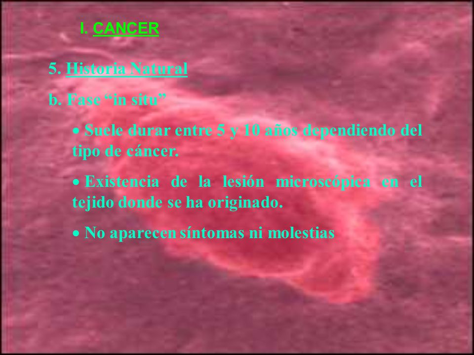 Suele durar entre 5 y 10 años dependiendo del tipo de cáncer.