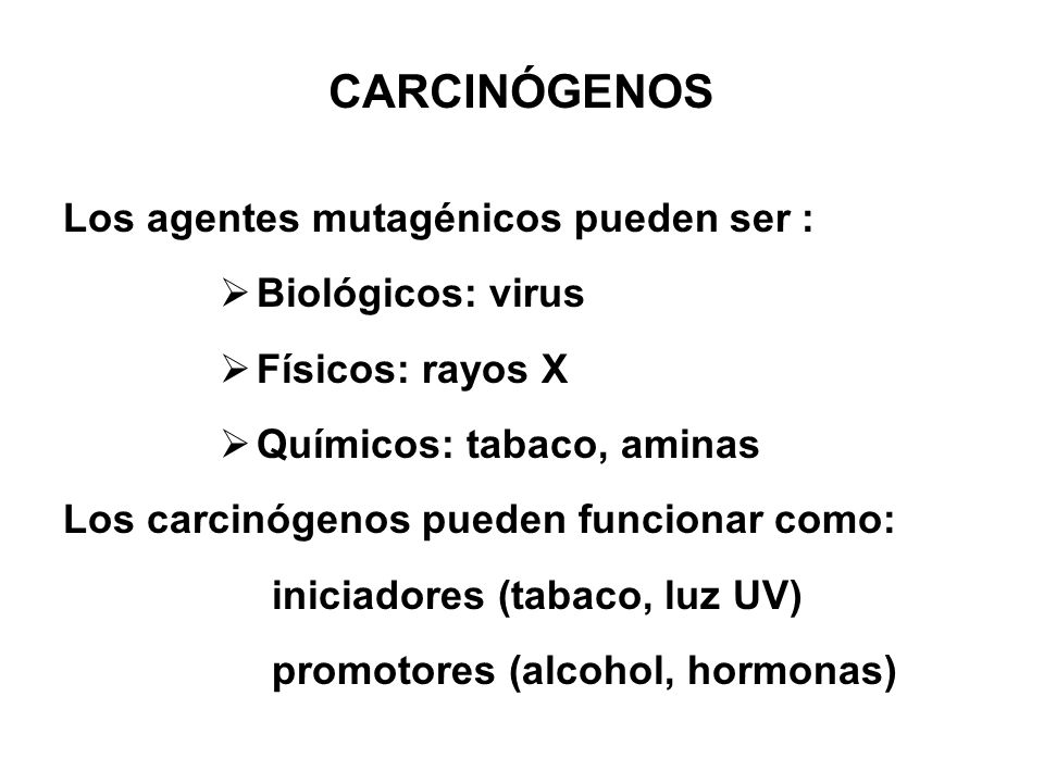 CARCINÓGENOS Los agentes mutagénicos pueden ser : Biológicos: virus