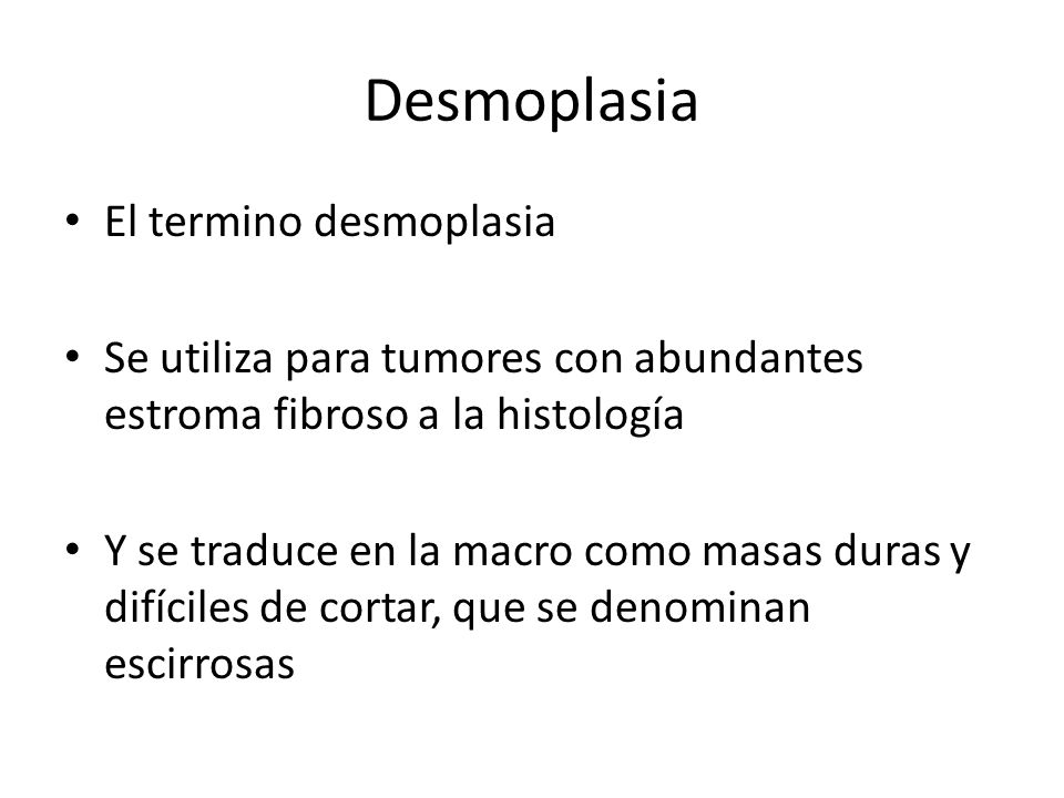 Desmoplasia El termino desmoplasia