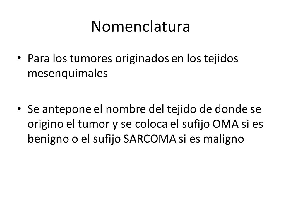 Nomenclatura Para los tumores originados en los tejidos mesenquimales