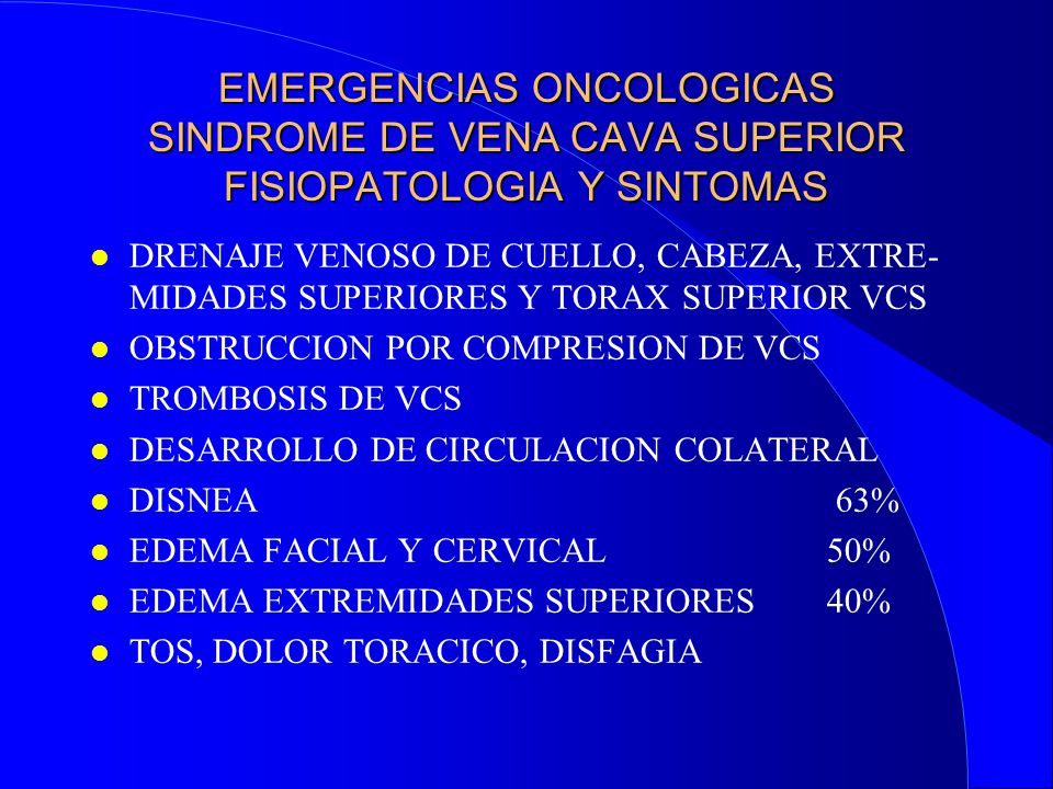 EMERGENCIAS ONCOLOGICAS SINDROME DE VENA CAVA SUPERIOR FISIOPATOLOGIA Y SINTOMAS