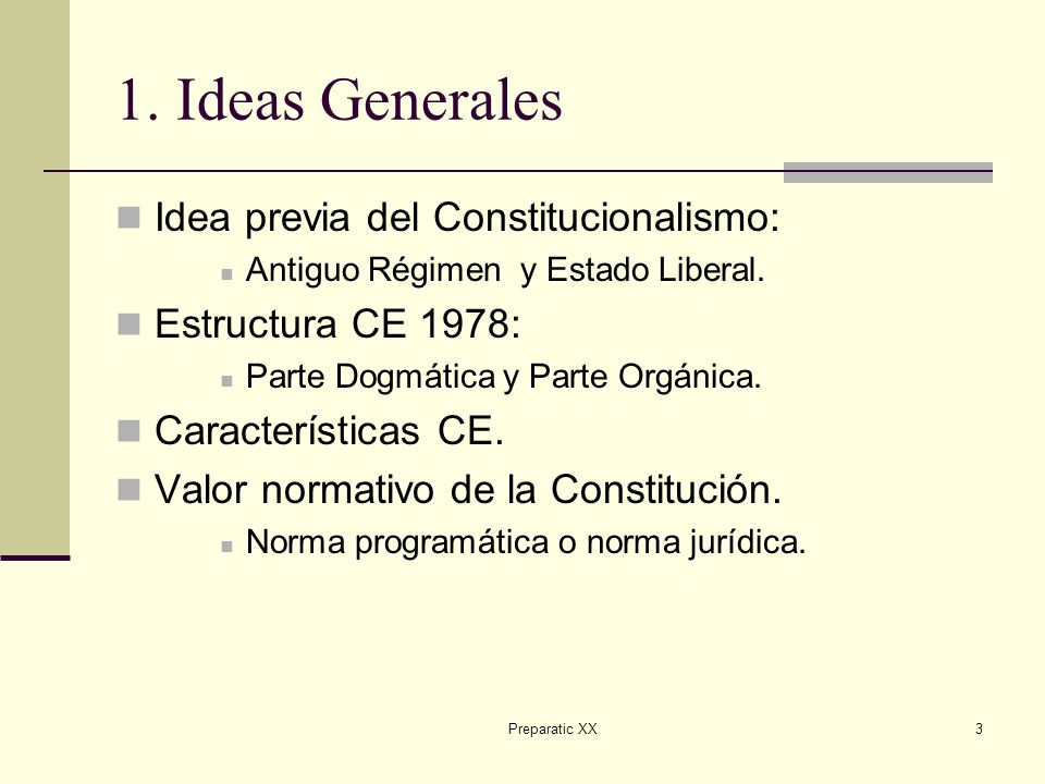 1. Ideas Generales Idea previa del Constitucionalismo: