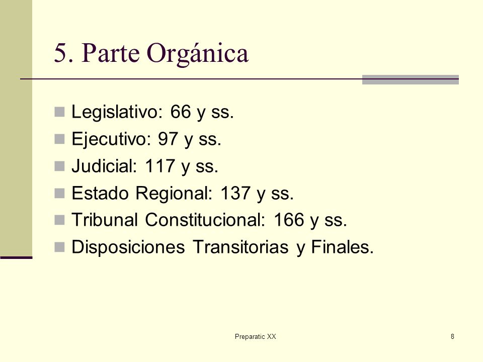 5. Parte Orgánica Legislativo: 66 y ss. Ejecutivo: 97 y ss.