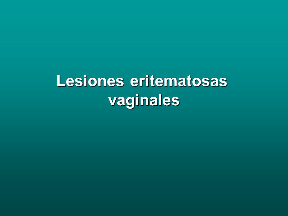 Lesiones eritematosas vaginales