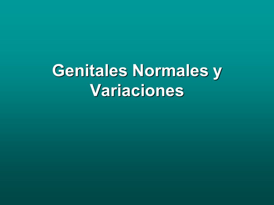 Genitales Normales y Variaciones
