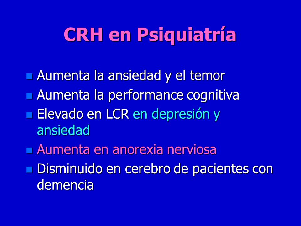 CRH en Psiquiatría Aumenta la ansiedad y el temor