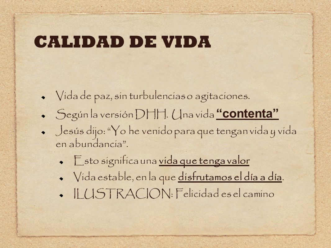 CALIDAD DE VIDA Vida de paz, sin turbulencias o agitaciones.