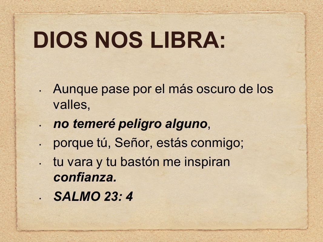 DIOS NOS LIBRA: Aunque pase por el más oscuro de los valles,