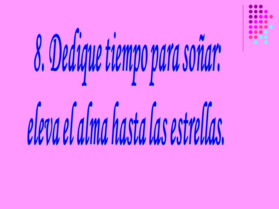8. Dedique tiempo para soñar: eleva el alma hasta las estrellas.