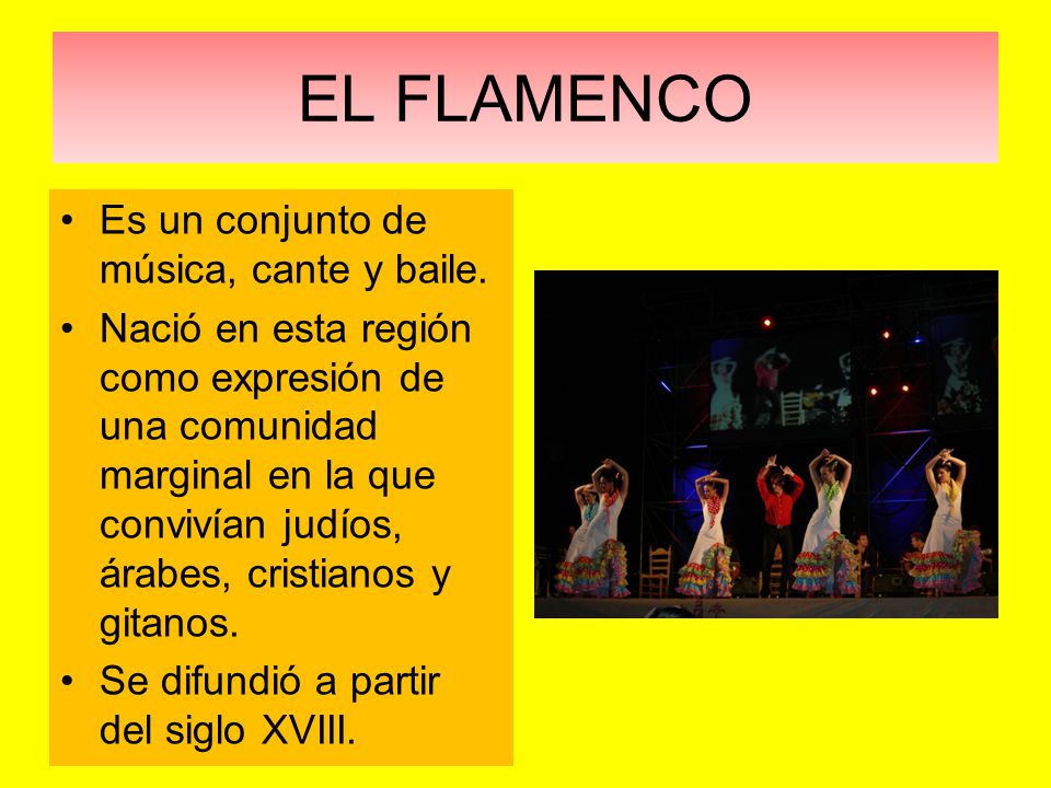 EL FLAMENCO Es un conjunto de música, cante y baile.