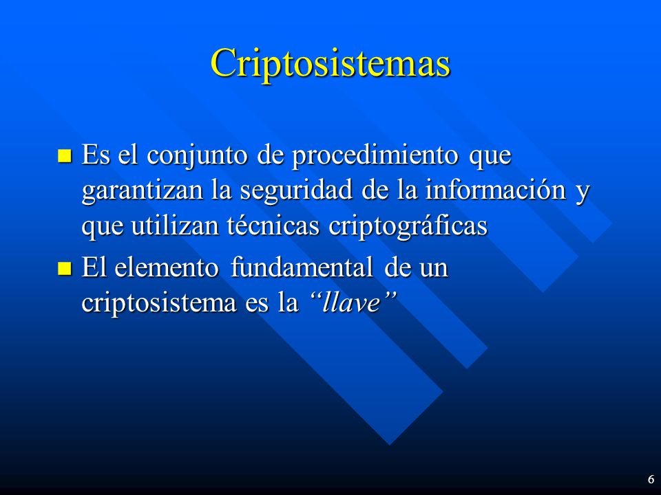 Criptosistemas Es el conjunto de procedimiento que garantizan la seguridad de la información y que utilizan técnicas criptográficas.