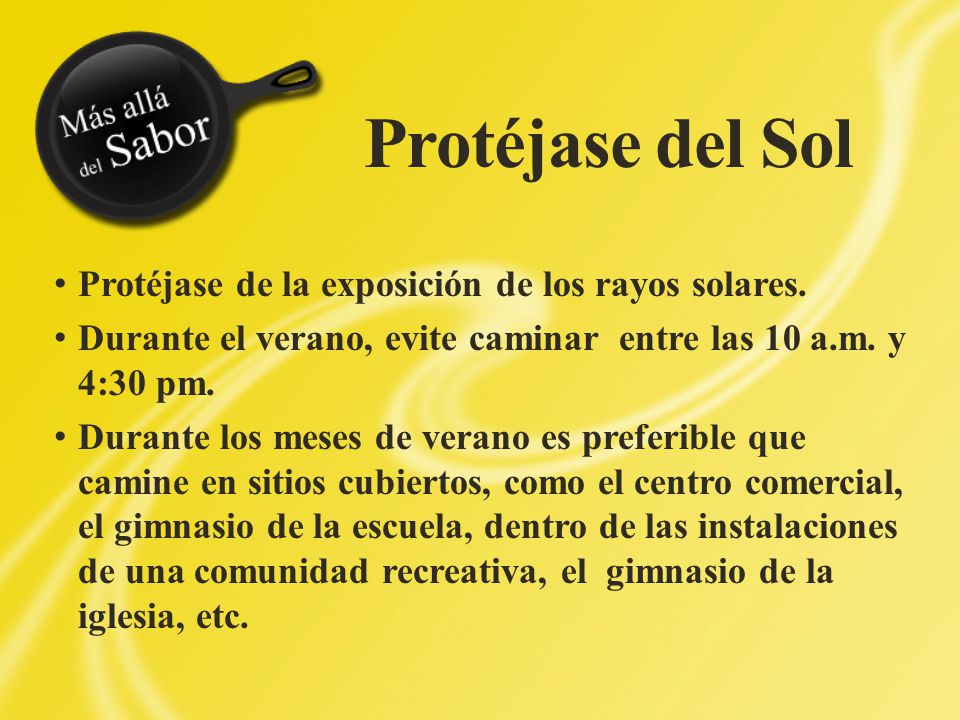 Protéjase del Sol Protéjase de la exposición de los rayos solares.