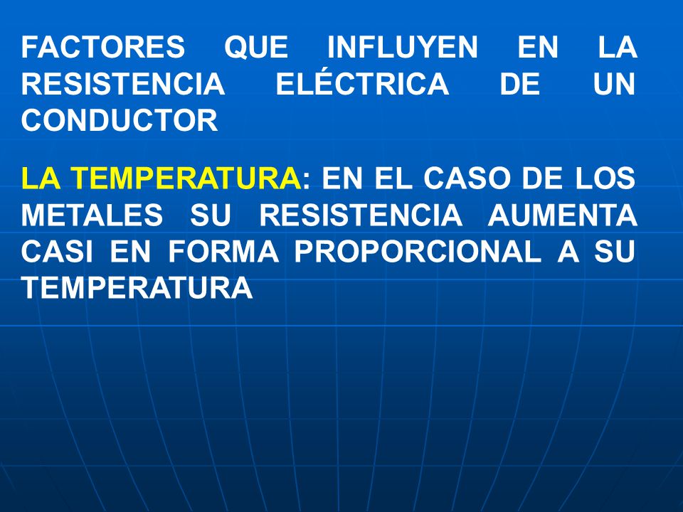 FACTORES QUE INFLUYEN EN LA RESISTENCIA ELÉCTRICA DE UN CONDUCTOR