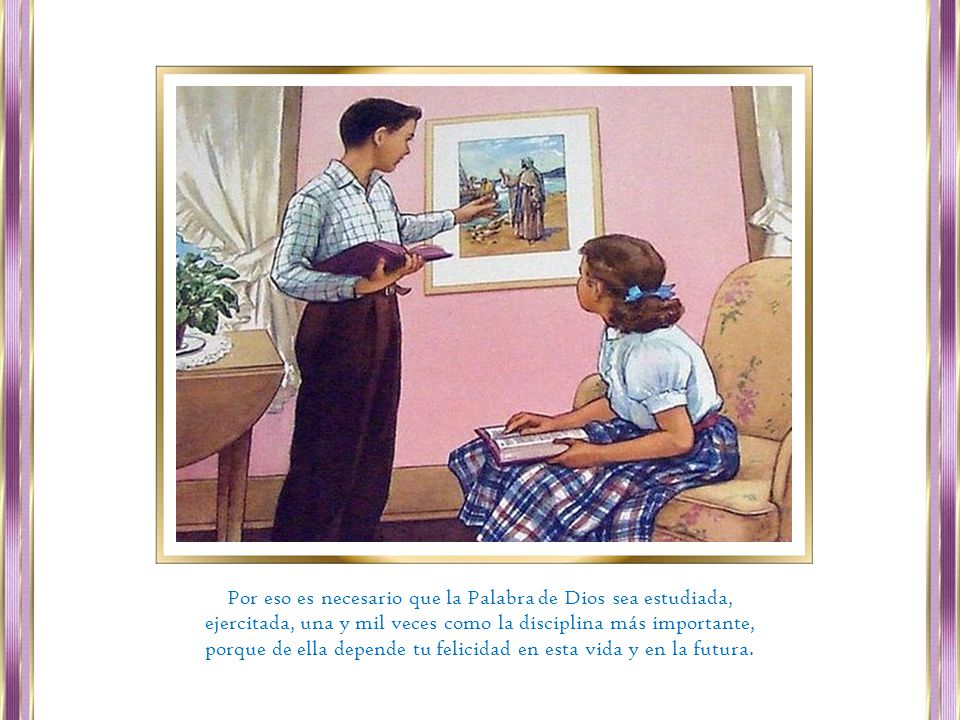 Por eso es necesario que la Palabra de Dios sea estudiada,