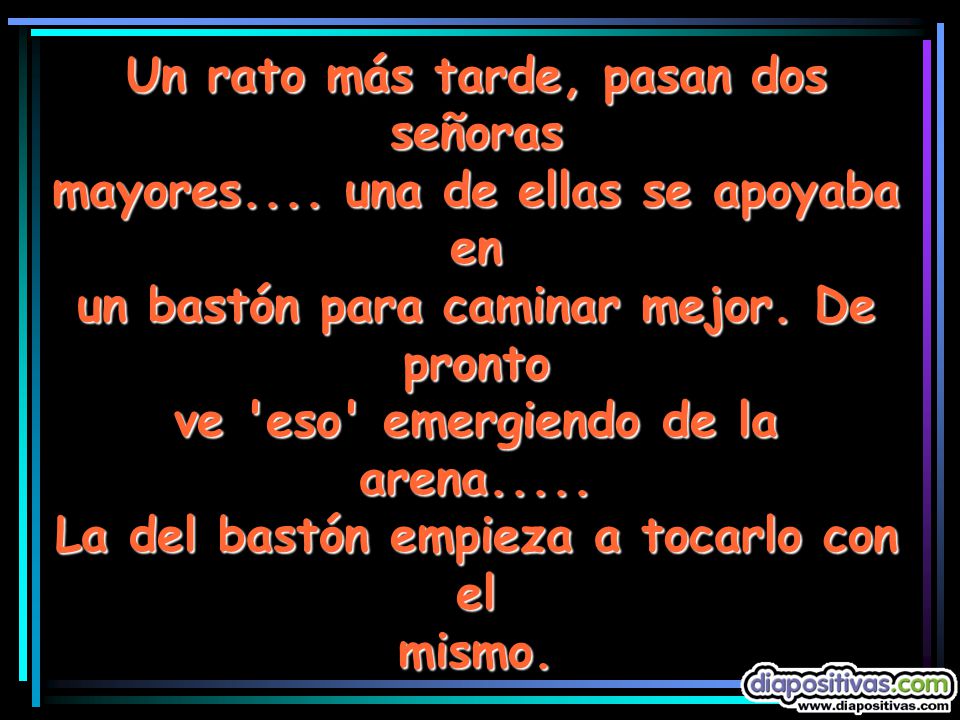 Un rato más tarde, pasan dos señoras mayores