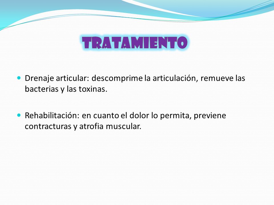 tratamiento Drenaje articular: descomprime la articulación, remueve las bacterias y las toxinas.