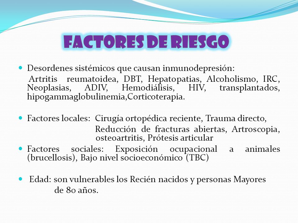 Factores de riesgo Desordenes sistémicos que causan inmunodepresión: