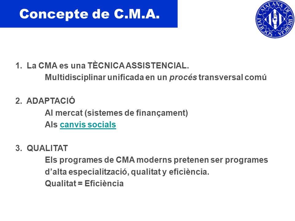 Concepte de C.M.A. 1. La CMA es una TÈCNICA ASSISTENCIAL.