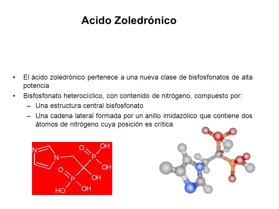 Acido Zoledrónico El ácido zoledrónico pertenece a una nueva clase de bisfosfonatos de alta potencia.