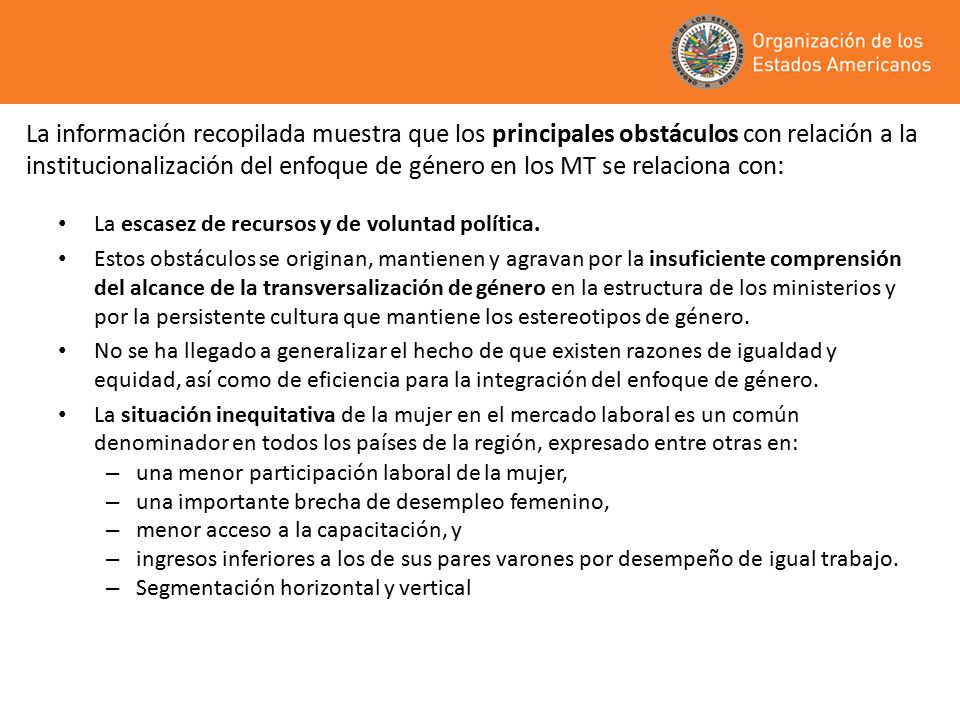 La información recopilada muestra que los principales obstáculos con relación a la institucionalización del enfoque de género en los MT se relaciona con: