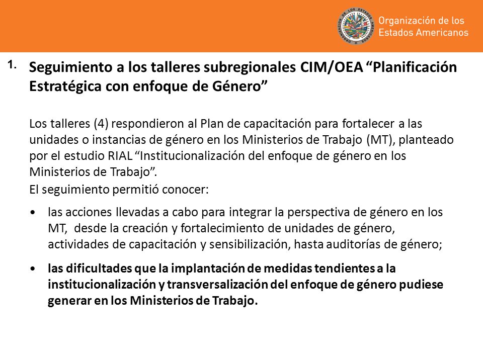 1. Seguimiento a los talleres subregionales CIM/OEA Planificación Estratégica con enfoque de Género