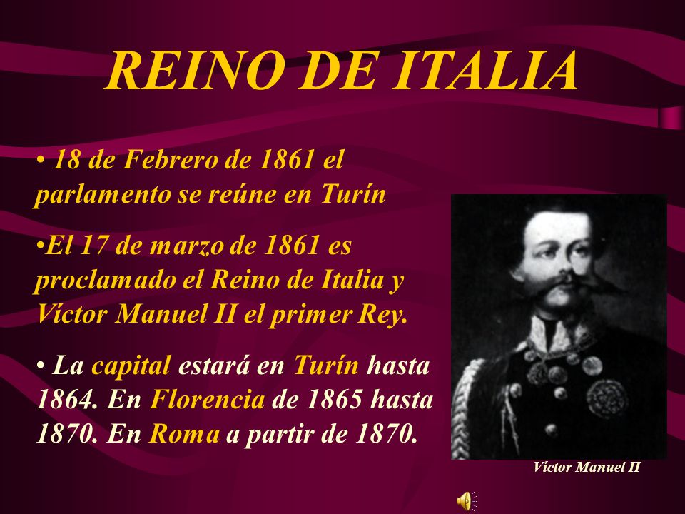 REINO DE ITALIA 18 de Febrero de 1861 el parlamento se reúne en Turín