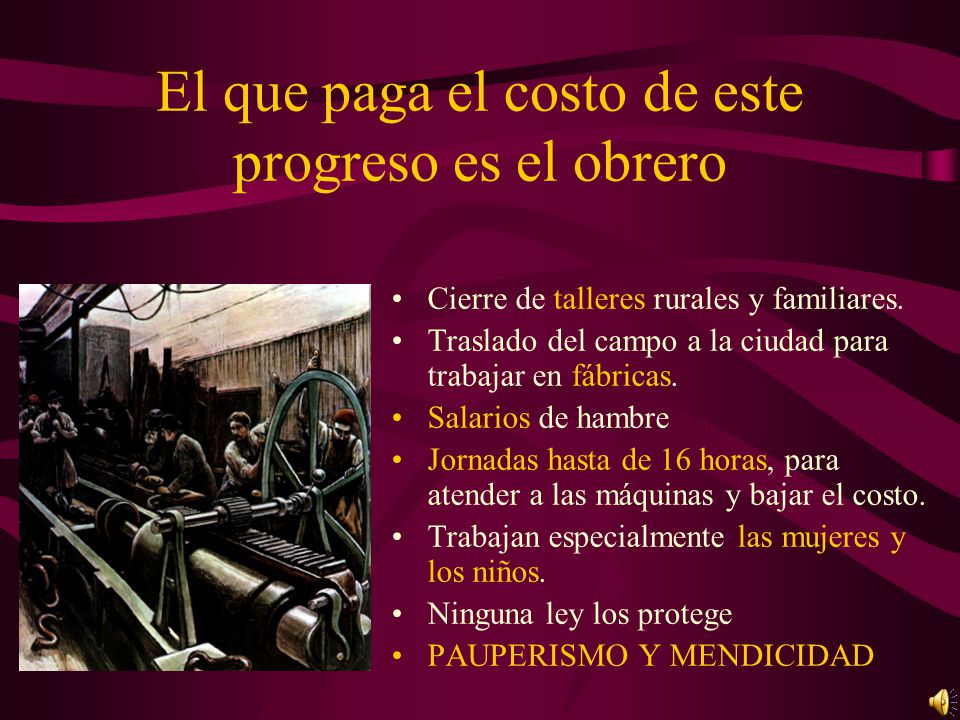 El que paga el costo de este progreso es el obrero