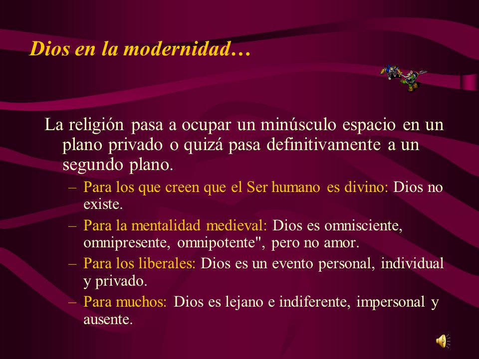 Dios en la modernidad… La religión pasa a ocupar un minúsculo espacio en un plano privado o quizá pasa definitivamente a un segundo plano.
