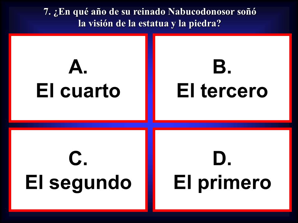 A. El cuarto B. El tercero C. El segundo D. El primero