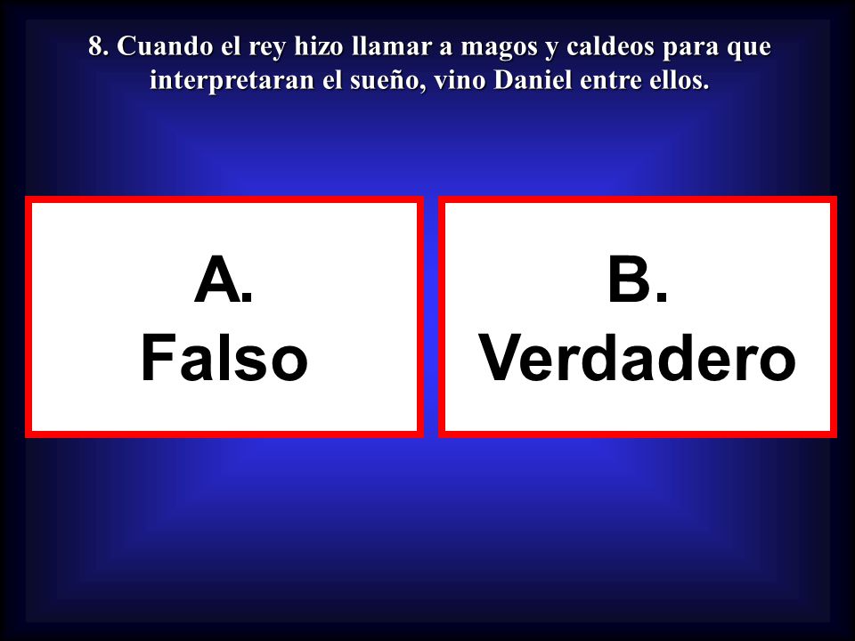 8. Cuando el rey hizo llamar a magos y caldeos para que interpretaran el sueño, vino Daniel entre ellos.