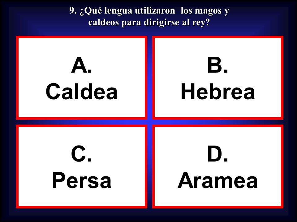 9. ¿Qué lengua utilizaron los magos y caldeos para dirigirse al rey