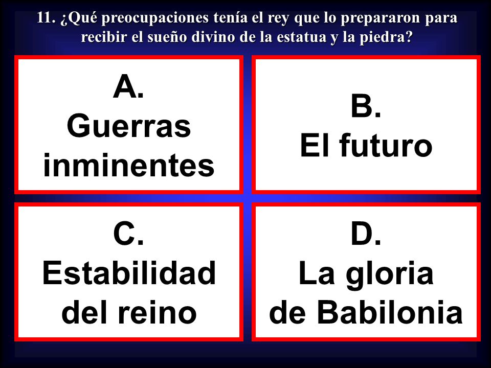 A. Guerras inminentes B. El futuro C. Estabilidad del reino D.