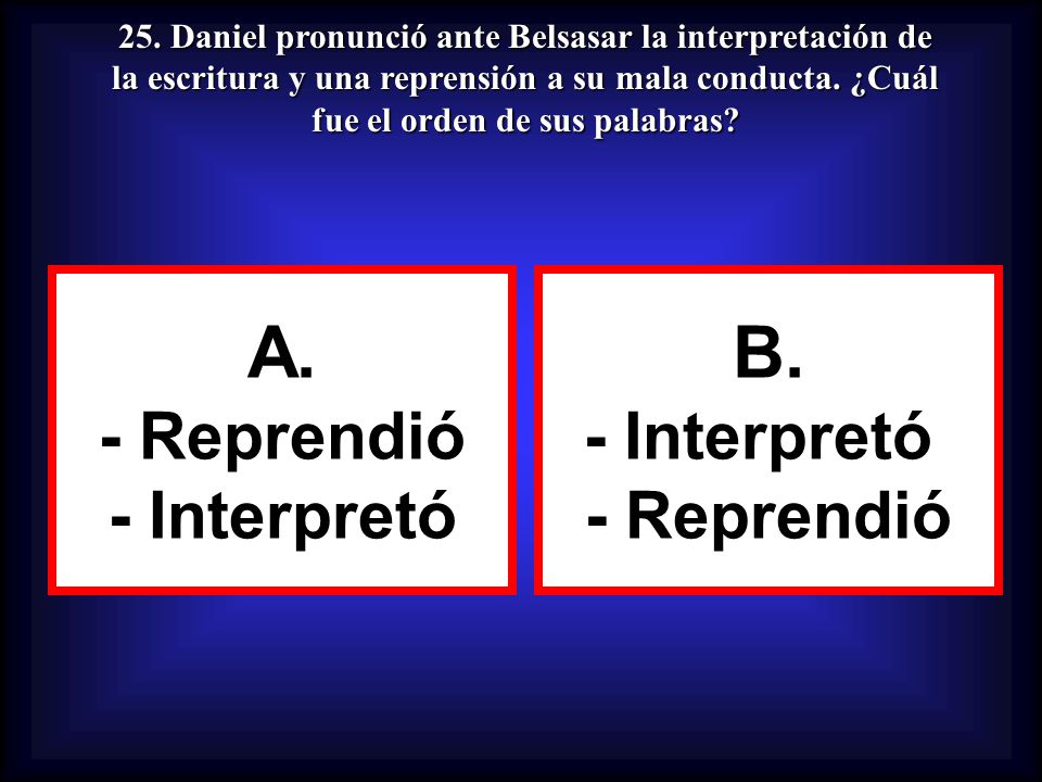 A. B. - Reprendió - Interpretó - Interpretó - Reprendió