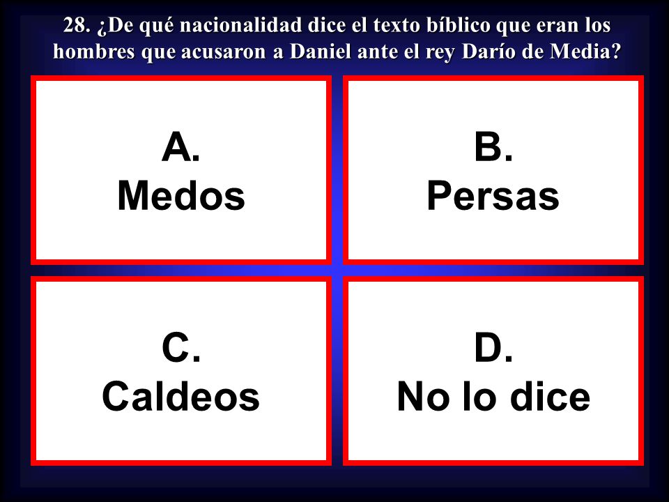 A. Medos B. Persas C. Caldeos D. No lo dice