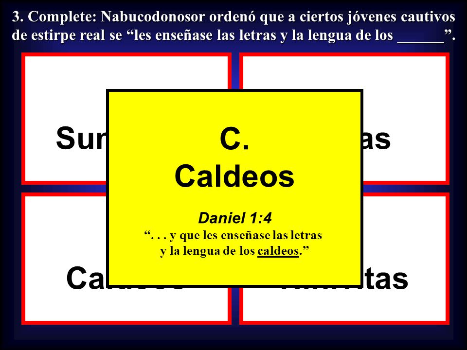 y que les enseñase las letras y la lengua de los caldeos.