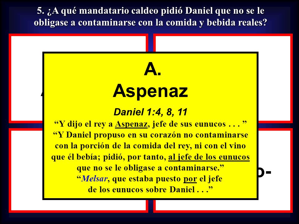 A. Aspenaz B. Melsar A. Aspenaz C. Arioc D. Nabucodo- nosor