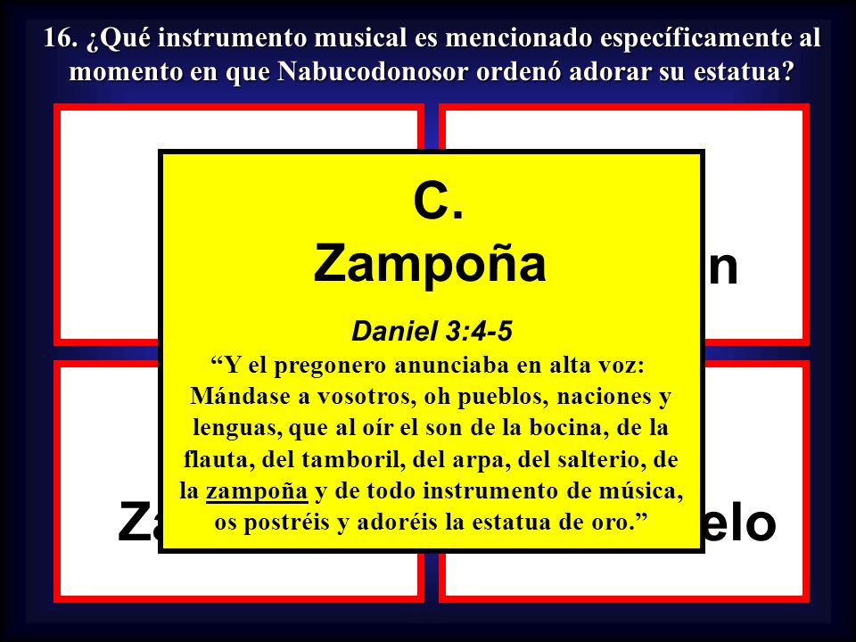 A. B. C. D. Violín Trombón Zampoña Violonchelo C. Zampoña