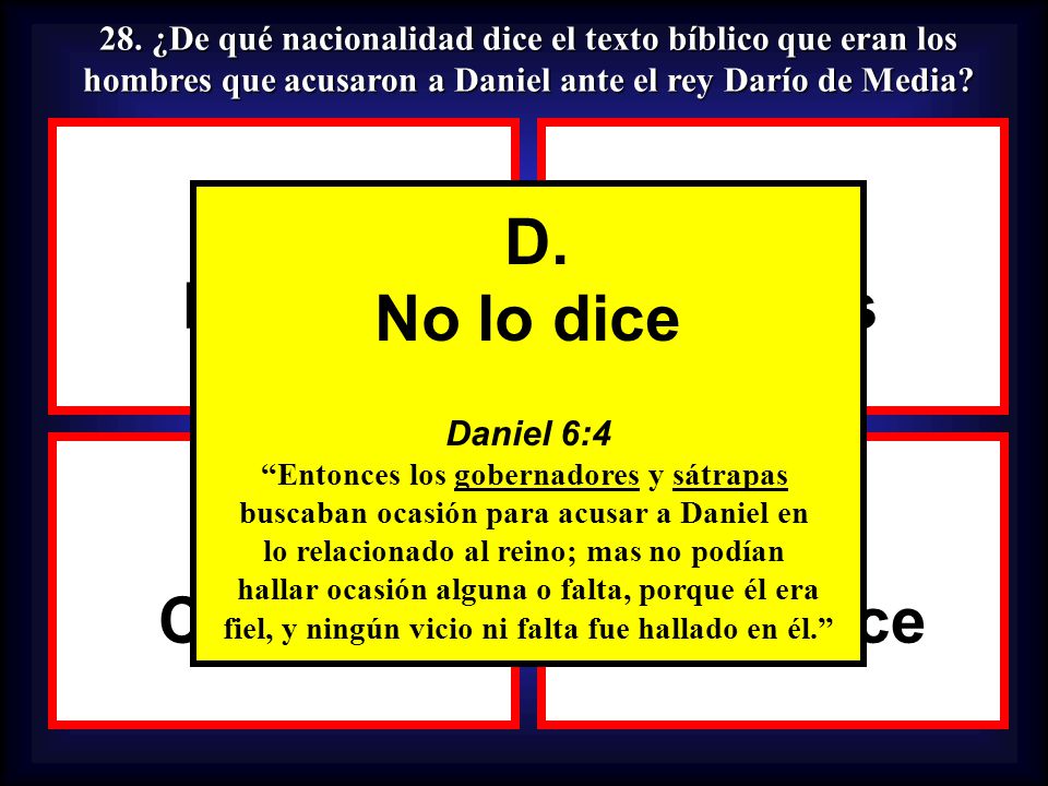 A. Medos B. Persas D. No lo dice C. Caldeos D. No lo dice
