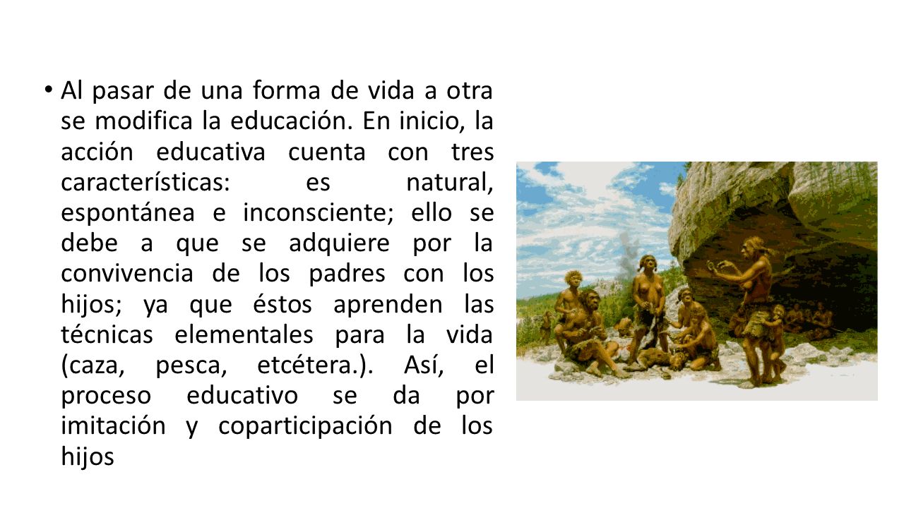 Al pasar de una forma de vida a otra se modifica la educación
